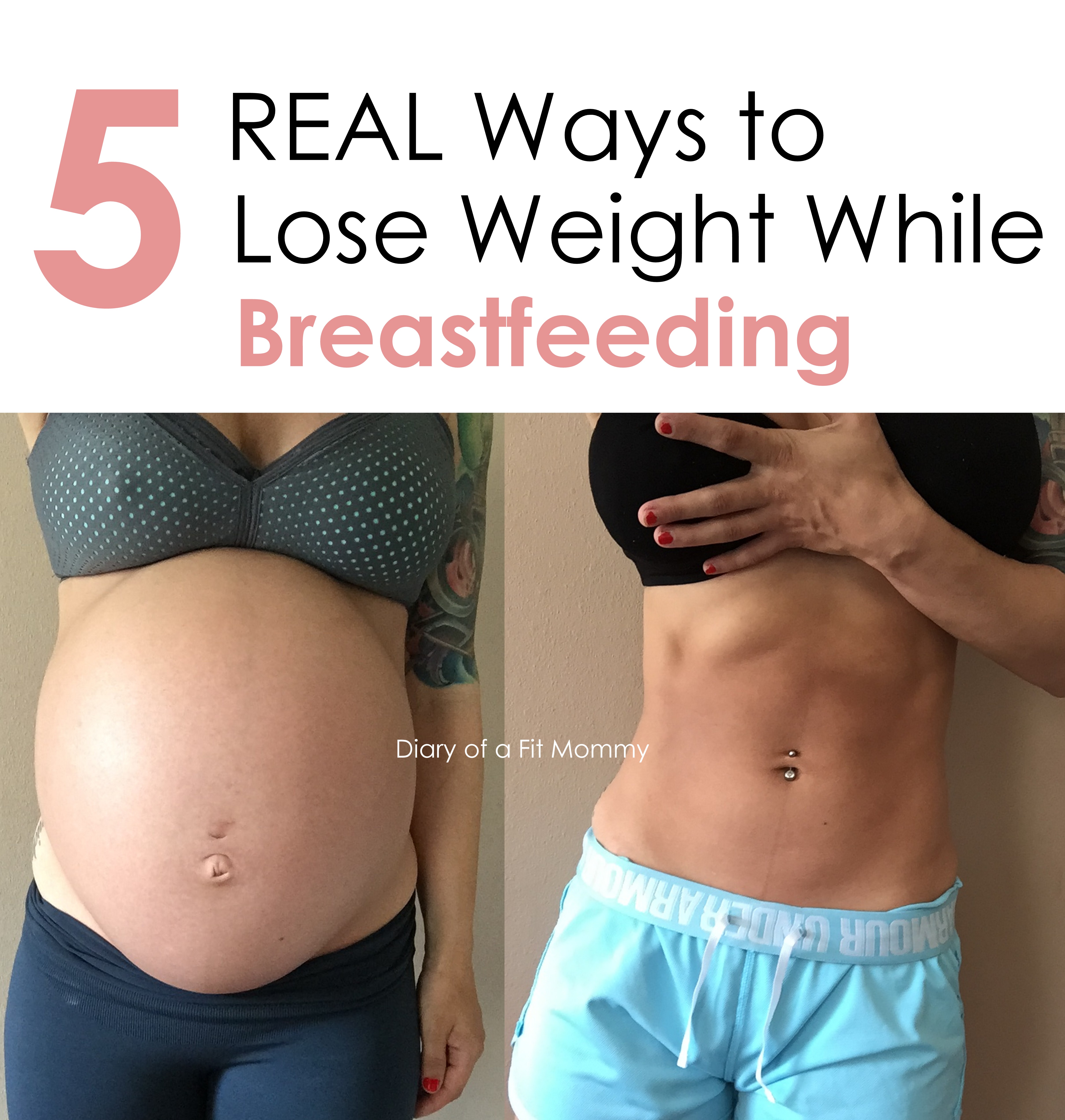 5 Real Ways To Lose Weight While Breastfeeding Diary Of A Fit Mommy